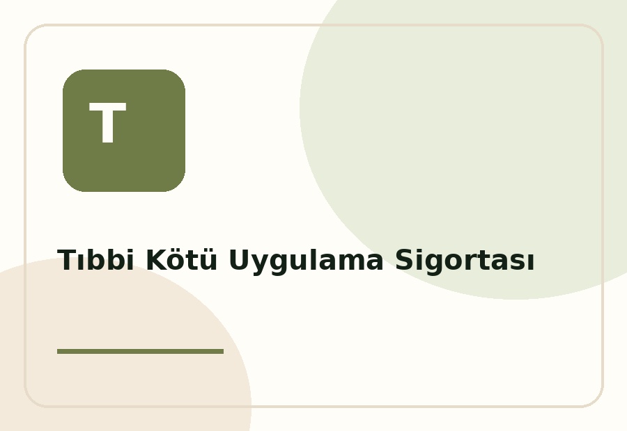 Tıbbi Kötü Uygulama Sigortası
