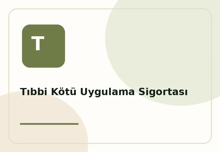 Tıbbi Kötü Uygulama Sigortası